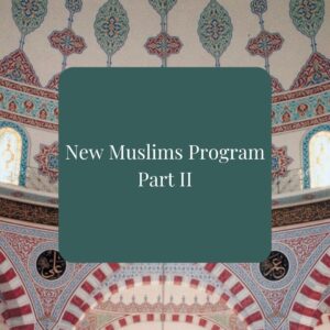 New Muslims Program Part II