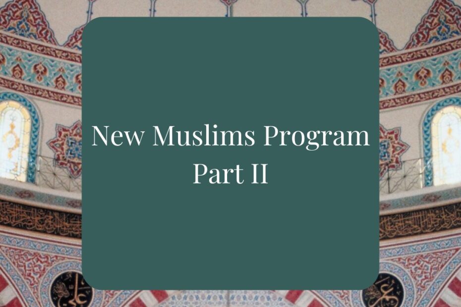 New Muslims Program Part II